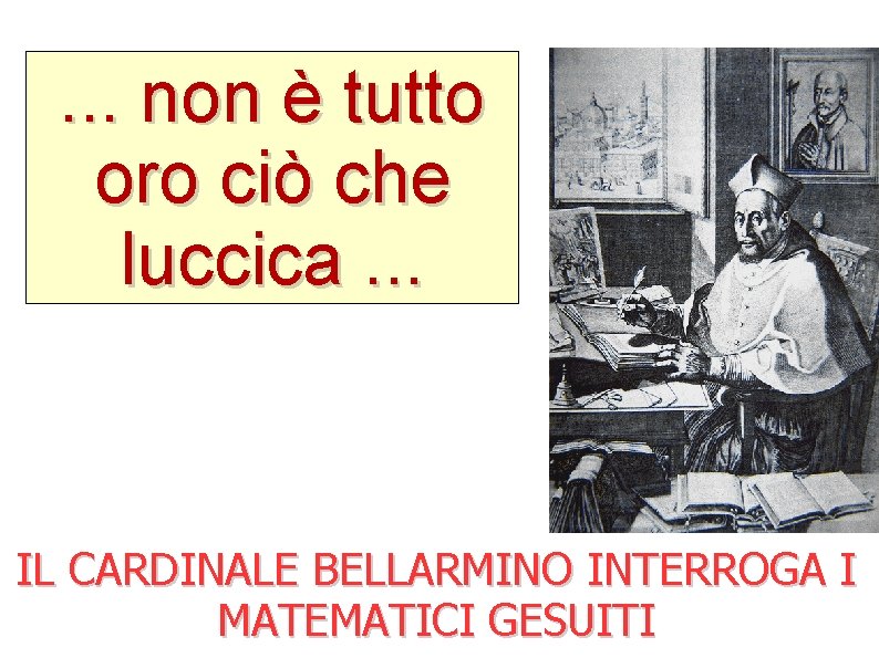 . . . non è tutto oro ciò che luccica. . . IL CARDINALE