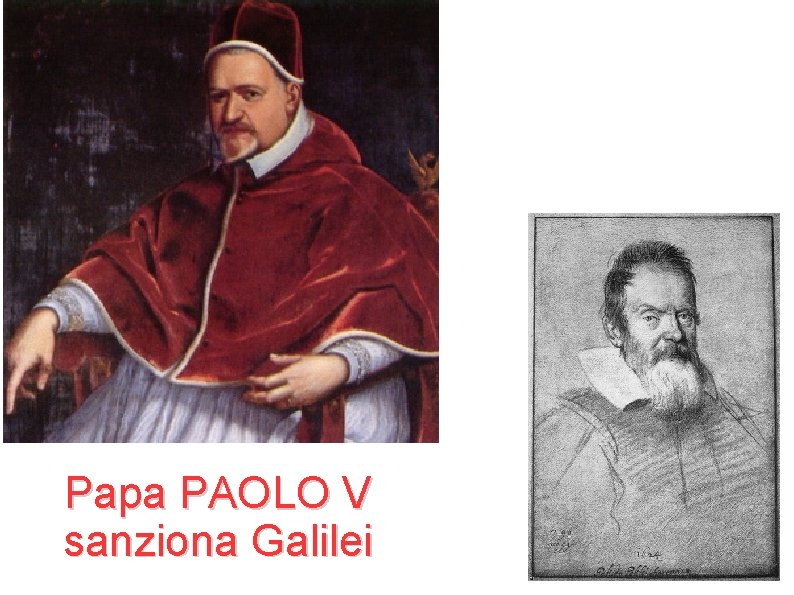 Papa PAOLO V sanziona Galilei 