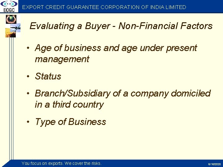 EXPORT CREDIT GUARANTEE CORPORATION OF INDIA LIMITED Evaluating a Buyer - Non-Financial Factors •