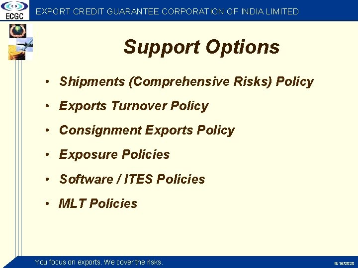 EXPORT CREDIT GUARANTEE CORPORATION OF INDIA LIMITED Support Options • Shipments (Comprehensive Risks) Policy