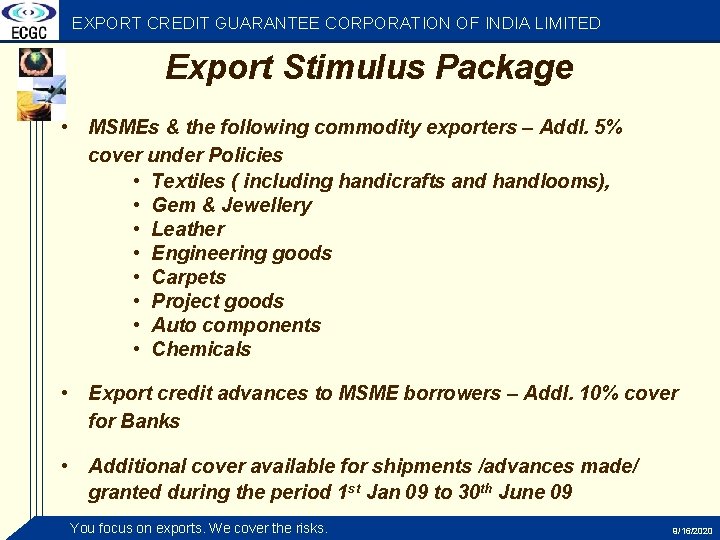 EXPORT CREDIT GUARANTEE CORPORATION OF INDIA LIMITED Export Stimulus Package • MSMEs & the