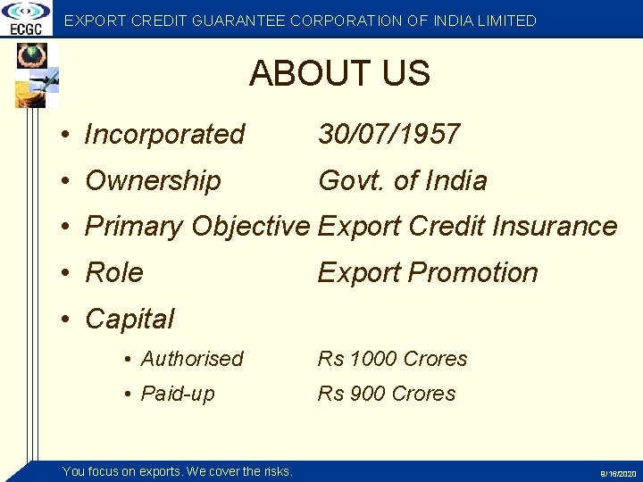 EXPORT CREDIT GUARANTEE CORPORATION OF INDIA LIMITED ABOUT US • Incorporated 30/07/1957 • Ownership