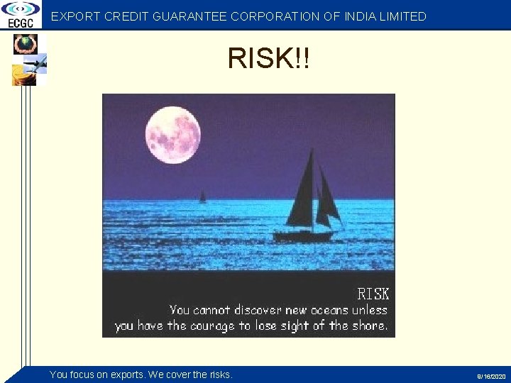 EXPORT CREDIT GUARANTEE CORPORATION OF INDIA LIMITED RISK!! You focus on exports. We cover