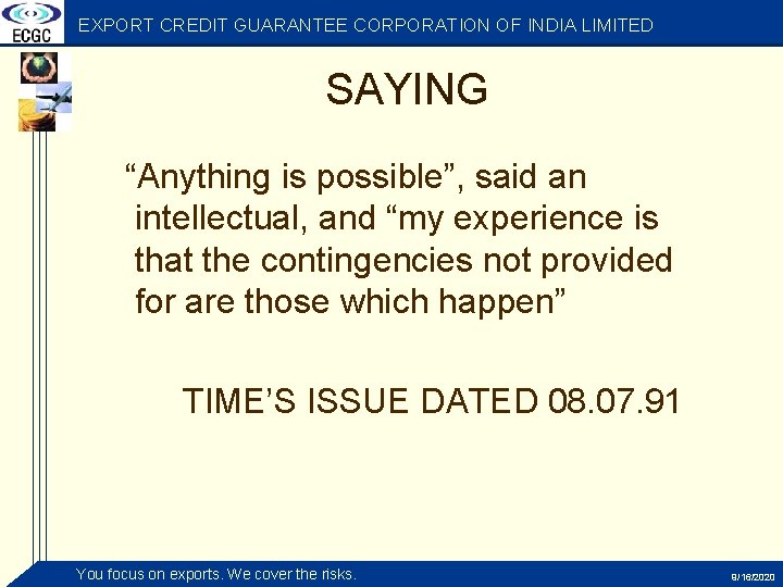 EXPORT CREDIT GUARANTEE CORPORATION OF INDIA LIMITED SAYING “Anything is possible”, said an intellectual,