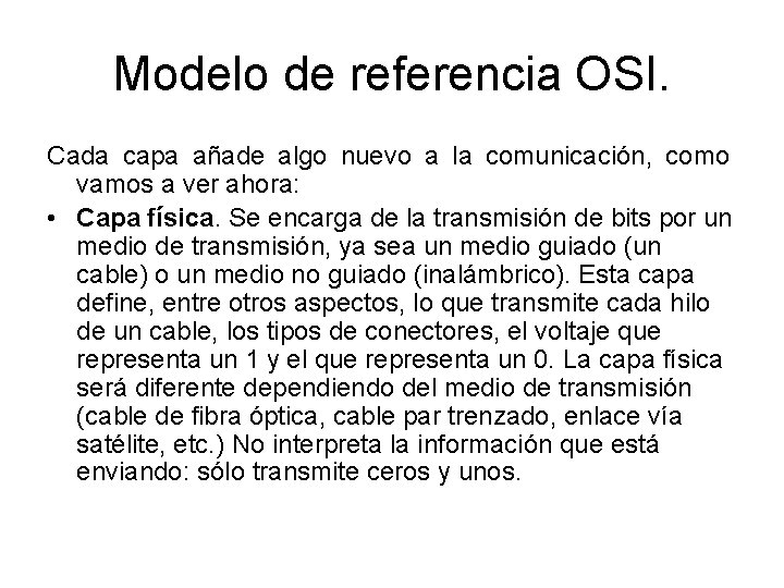 Modelo de referencia OSI. Cada capa añade algo nuevo a la comunicación, como vamos