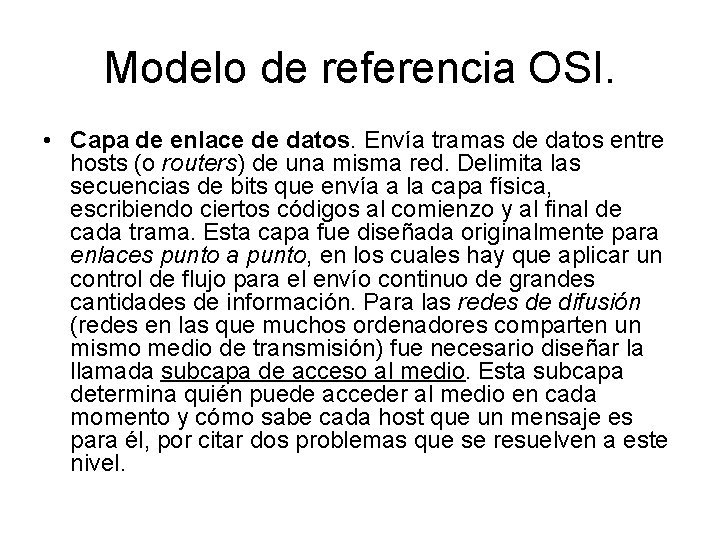 Modelo de referencia OSI. • Capa de enlace de datos. Envía tramas de datos