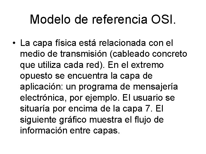 Modelo de referencia OSI. • La capa física está relacionada con el medio de