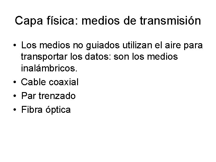 Capa física: medios de transmisión • Los medios no guiados utilizan el aire para