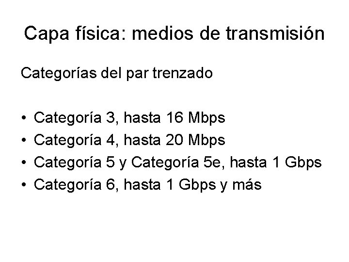 Capa física: medios de transmisión Categorías del par trenzado • • Categoría 3, hasta