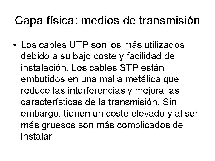 Capa física: medios de transmisión • Los cables UTP son los más utilizados debido
