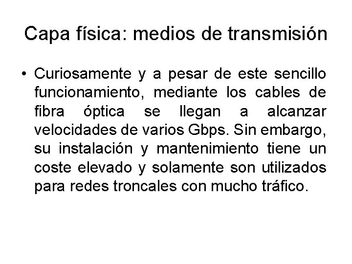 Capa física: medios de transmisión • Curiosamente y a pesar de este sencillo funcionamiento,