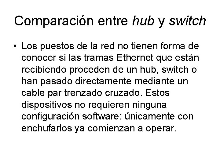 Comparación entre hub y switch • Los puestos de la red no tienen forma