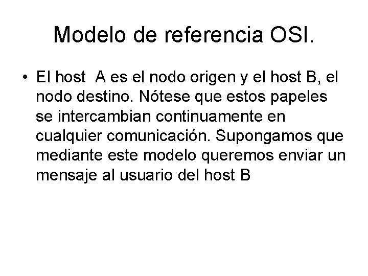 Modelo de referencia OSI. • El host A es el nodo origen y el