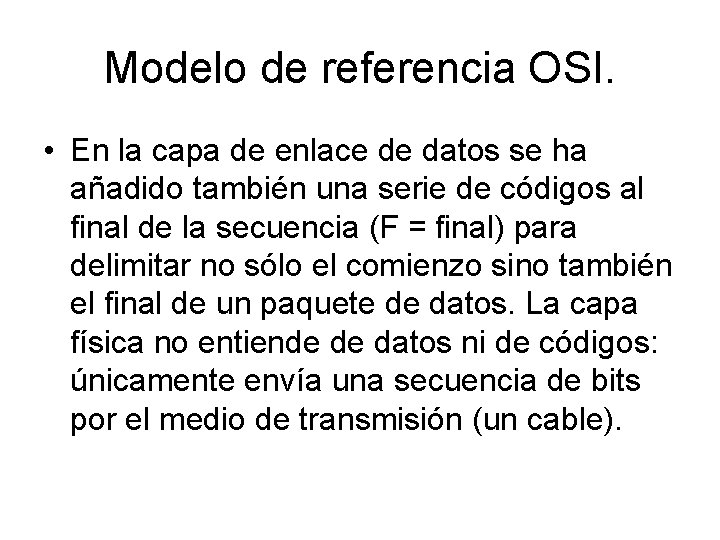 Modelo de referencia OSI. • En la capa de enlace de datos se ha