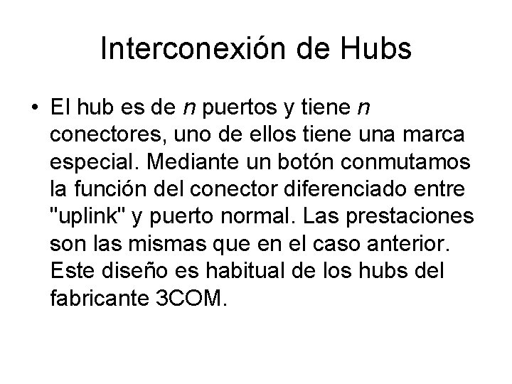 Interconexión de Hubs • El hub es de n puertos y tiene n conectores,