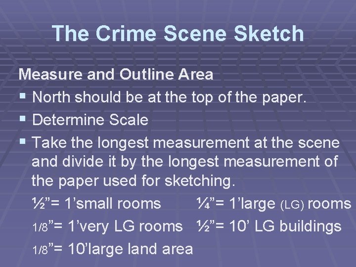 The Crime Scene Sketch Measure and Outline Area § North should be at the