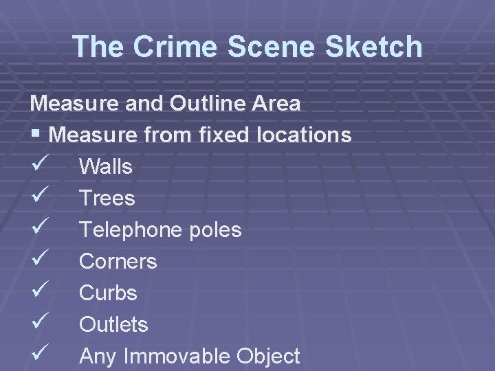 The Crime Scene Sketch Measure and Outline Area § Measure from fixed locations ü
