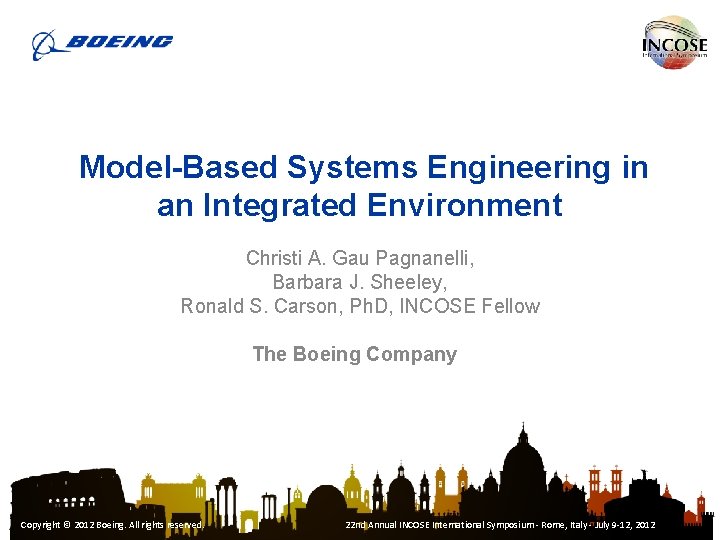 Model-Based Systems Engineering in an Integrated Environment Christi A. Gau Pagnanelli, Barbara J. Sheeley,