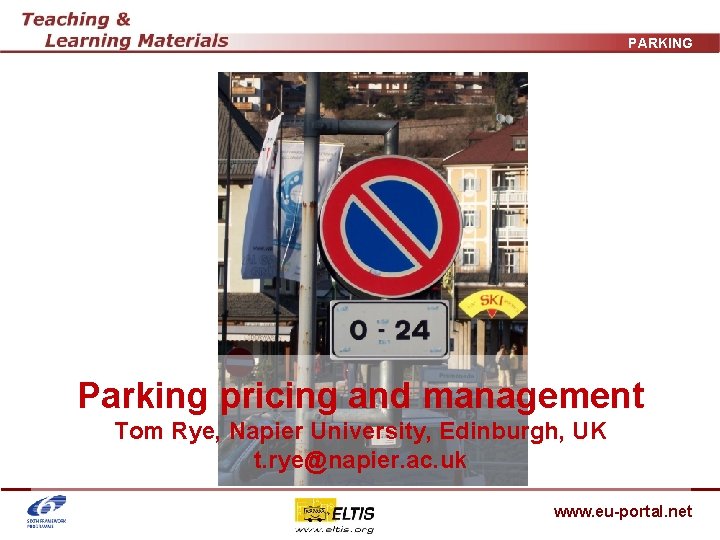 PARKING Parking pricing and management Tom Rye, Napier University, Edinburgh, UK t. rye@napier. ac.