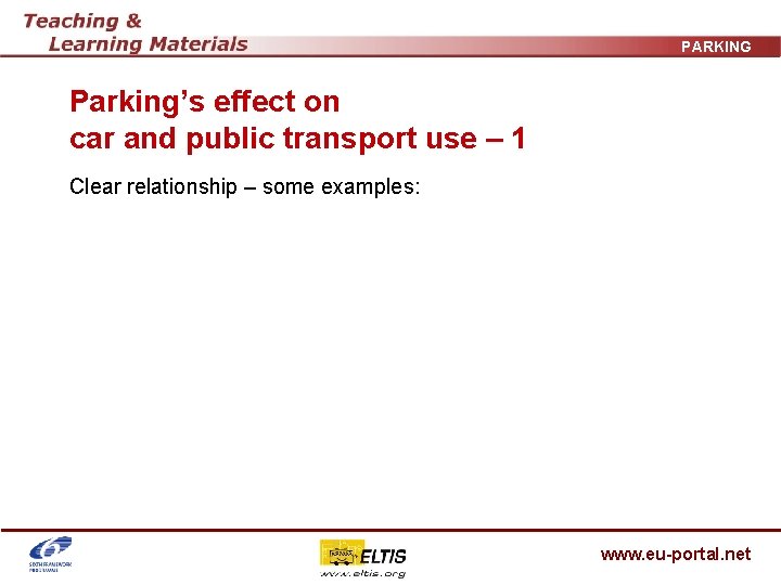 PARKING Parking’s effect on car and public transport use – 1 Clear relationship –