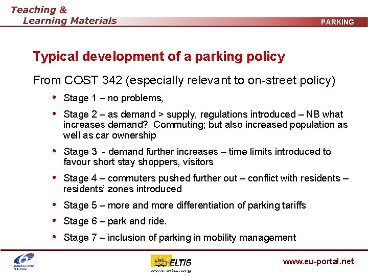 PARKING Typical development of a parking policy From COST 342 (especially relevant to on-street