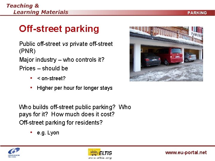 PARKING Off-street parking Public off-street vs private off-street (PNR) Major industry – who controls