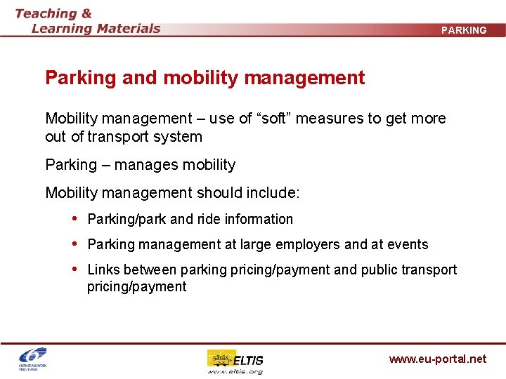 PARKING Parking and mobility management Mobility management – use of “soft” measures to get