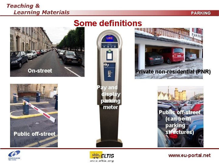 PARKING Some definitions On-street Private non-residential (PNR) Pay and display parking meter Public off-street