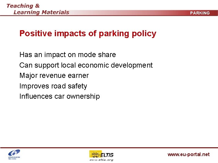 PARKING Positive impacts of parking policy Has an impact on mode share Can support