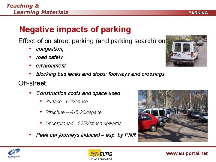 PARKING Negative impacts of parking Effect of on street parking (and parking search) on: