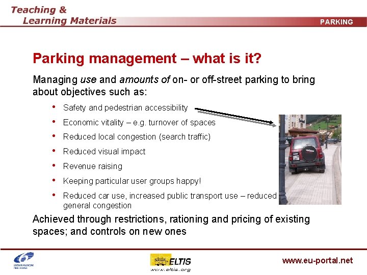 PARKING Parking management – what is it? Managing use and amounts of on- or