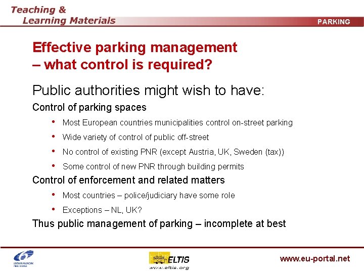 PARKING Effective parking management – what control is required? Public authorities might wish to