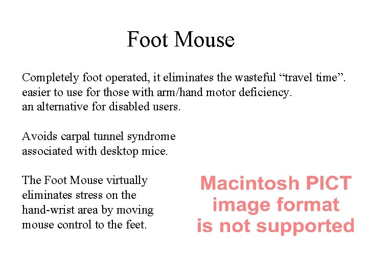 Foot Mouse Completely foot operated, it eliminates the wasteful “travel time”. easier to use