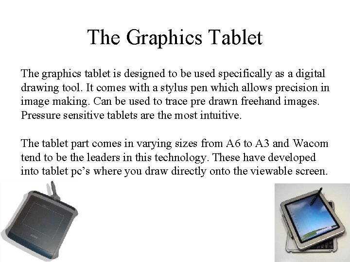 The Graphics Tablet The graphics tablet is designed to be used specifically as a