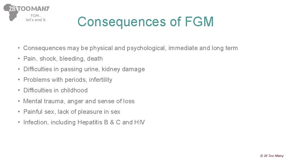 Consequences of FGM • Consequences may be physical and psychological, immediate and long term