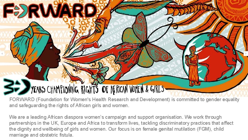 FORWARD (Foundation for Women's Health Research and Development) is committed to gender equality and