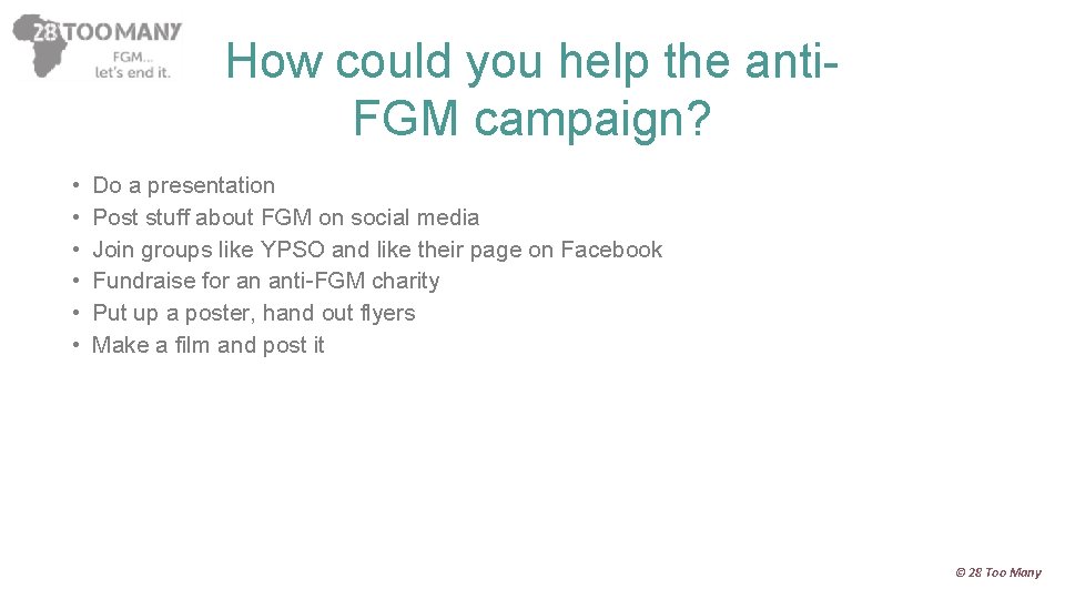 How could you help the anti. FGM campaign? • • • Do a presentation