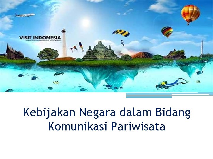 Kebijakan Negara dalam Bidang Komunikasi Pariwisata 