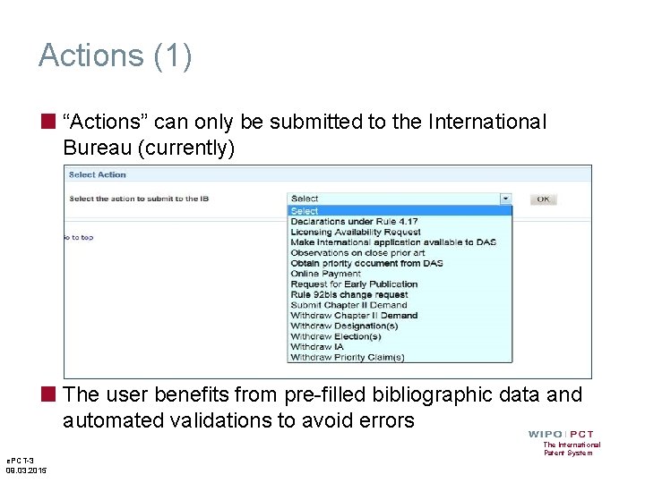 Actions (1) ■ “Actions” can only be submitted to the International Bureau (currently) ■