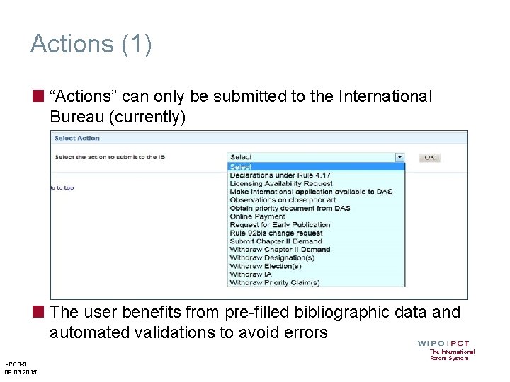 Actions (1) ■ “Actions” can only be submitted to the International Bureau (currently) ■
