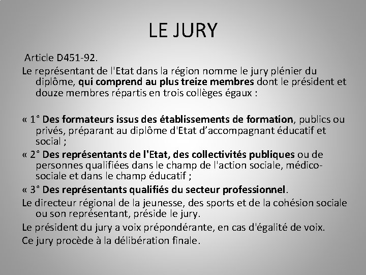 LE JURY Article D 451 -92. Le représentant de l'Etat dans la région nomme