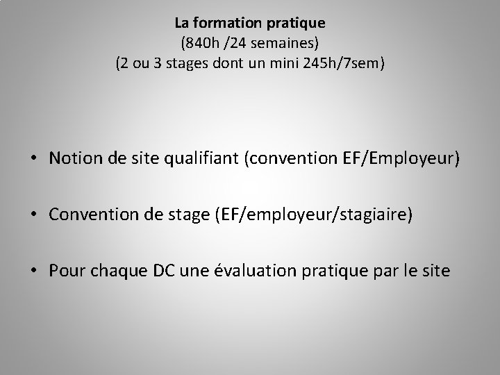 La formation pratique (840 h /24 semaines) (2 ou 3 stages dont un mini