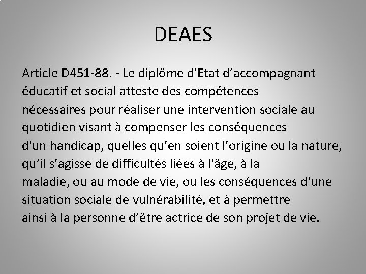 DEAES Article D 451 -88. - Le diplôme d'Etat d’accompagnant éducatif et social atteste