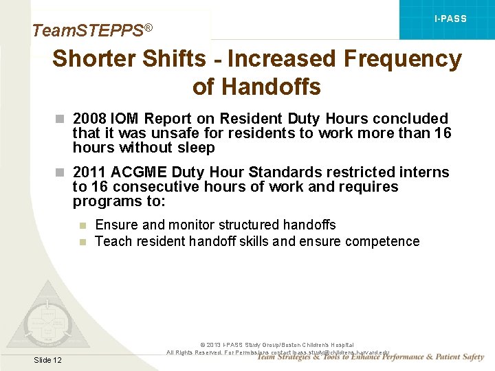 I-PASS Team. STEPPS® Shorter Shifts - Increased Frequency of Handoffs n 2008 IOM Report