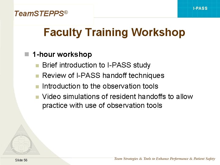 I-PASS Team. STEPPS® Faculty Training Workshop n 1 -hour workshop n n Mod 1