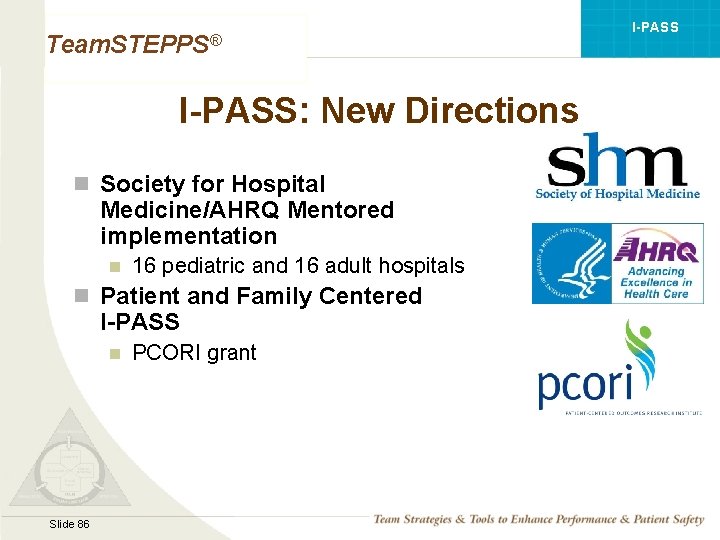 I-PASS Team. STEPPS® I-PASS: New Directions n Society for Hospital Medicine/AHRQ Mentored implementation n