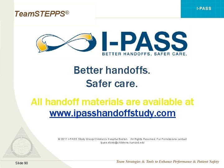 I-PASS Team. STEPPS® Better handoffs. Safer care. All handoff materials are available at www.