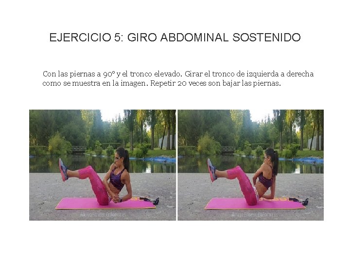 EJERCICIO 5: GIRO ABDOMINAL SOSTENIDO Con las piernas a 90º y el tronco elevado.