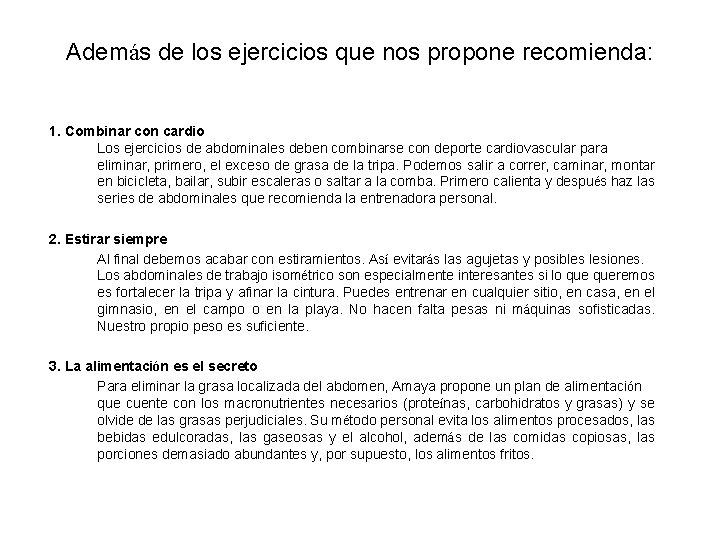 Además de los ejercicios que nos propone recomienda: 1. Combinar con cardio Los ejercicios