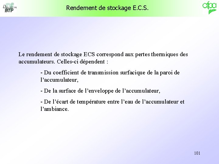 Rendement de stockage E. C. S. Le rendement de stockage ECS correspond aux pertes Rendement de stockage E. C. S. Le rendement de stockage ECS correspond aux pertes